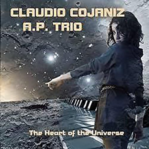 CLAUDIO COJANIZ A.P. TRIO - The Heart Of The Universe