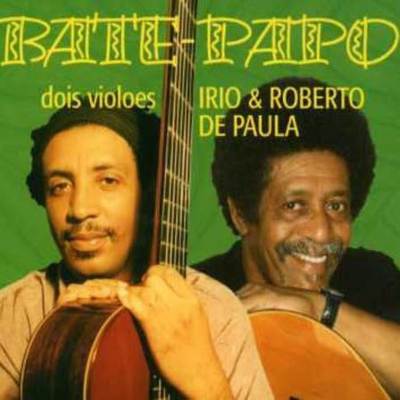 IRIO & ROBERTO DE PAULA - Bate Papo