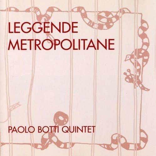 PAOLO BOTTI QUINTET - Leggende Metropolitane