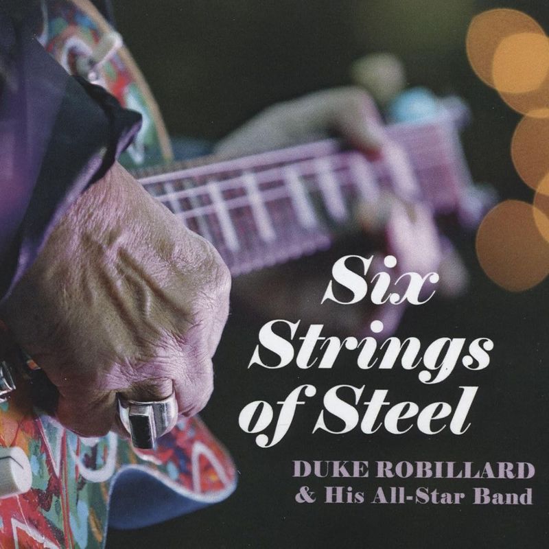 DUKE ROBILLARD & HIS ALL-STAR BAND - Six Strings Of Steel
