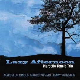MARCELLO TONOLO TRIO - Lazy Afternoon