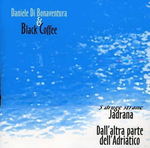 DANIELE DI BONAVENTURA & BLACK COFF - Sdruge Strane Jadrana