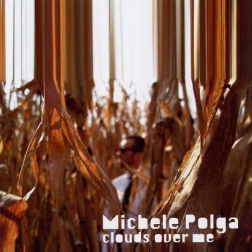 MICHELE POLGA - Clouds Over Me