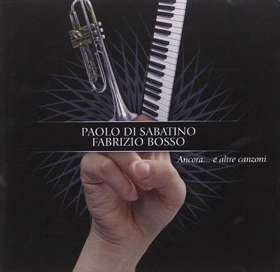PAOLO DI SABATINO/FABRIZIO BOSSO - Ancora...E Altre Canzoni