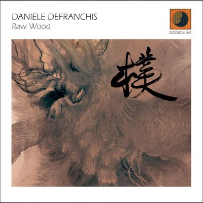 DANIELE DEFRANCHIS - Raw Wood