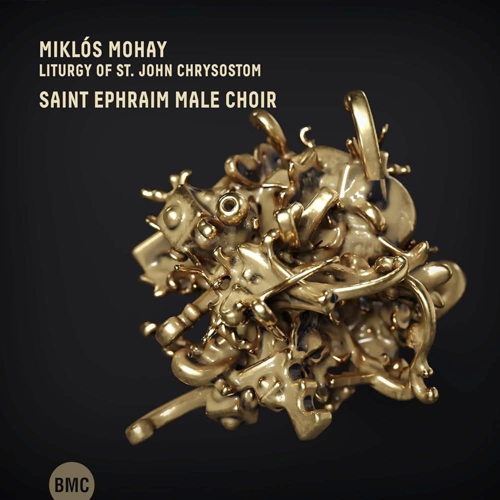 MIKLOS MOHAY SAINT EPHRAIM MALE CHOIR - Liturgy Of St John Chrysostom