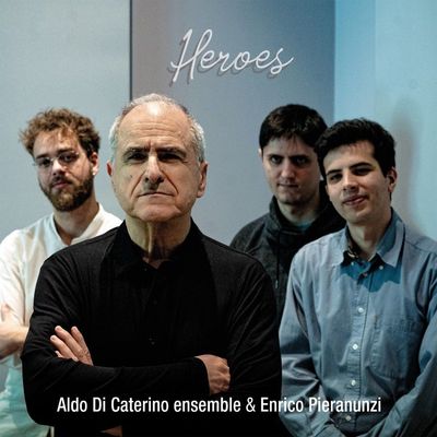 ALDO DI CATERINO ENSEMBLE & ENRICO PIERANUNZI - Heroes