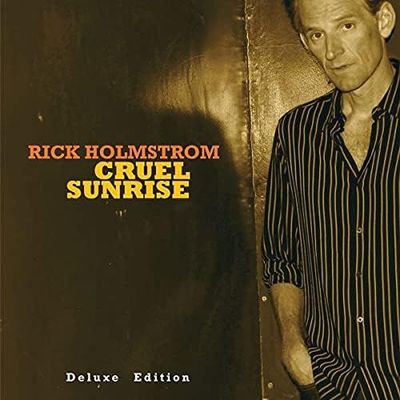 RICK HOLMSTROM (2CD) - Cruel Sunrise + Lonesome