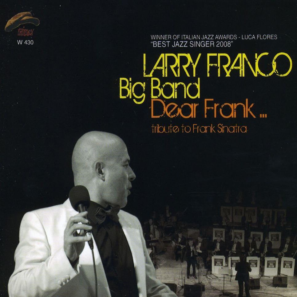 LARRY FRANCO BIG BAND-Dear Frank Trib.F.Sinatra