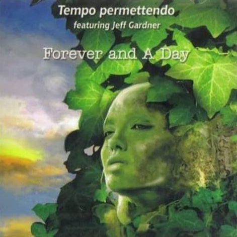 TEMPO PERMETTENDO FEAT.JEFF GARDNER - Forever And A Day
