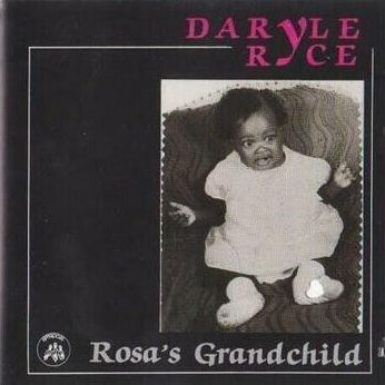 Daryle Ryce - Rosa's Grandchild