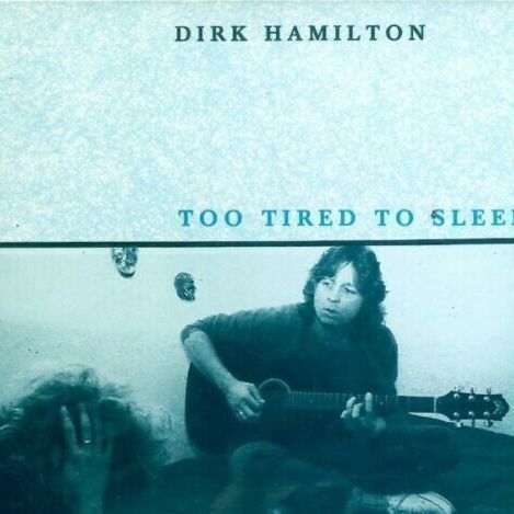 Dirk Hamilton - Too Tired To Sleep