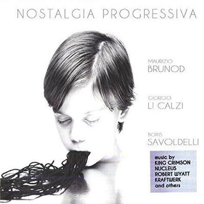 MAURIZIO BRUNOD/GIORGIO LI CALZI/BORIS SAVOLDELLI - Nostalgia Progressiva