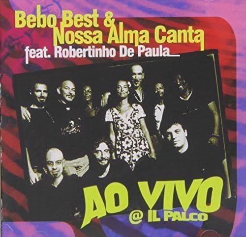 BEBO BEST & NOSSA ALMA CANTA - Ao Vivo @ Il Parco