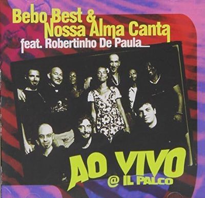 BEBO BEST & NOSSA ALMA CANTA - Ao Vivo @ Il Parco