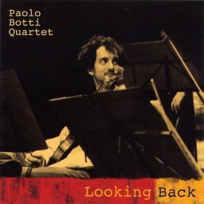 PAOLO BOTTI QUARTET - Looking Back