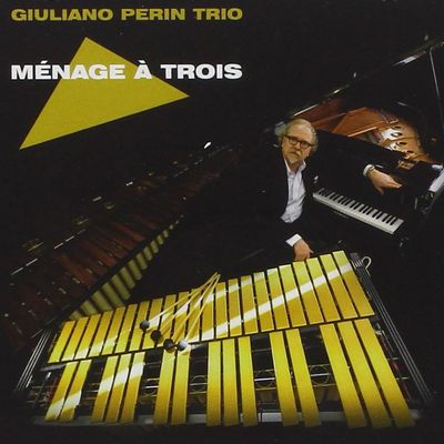 GIULIANO PERIN TRIO - Menage A Trois