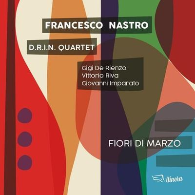 FRANCESCO NASTRO D.R.I.N. QUARTET - Fiori Di Marzo