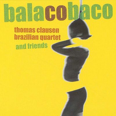 THOMAS CLAUSEN BRAZILIAN QUARTET - Balacobaco