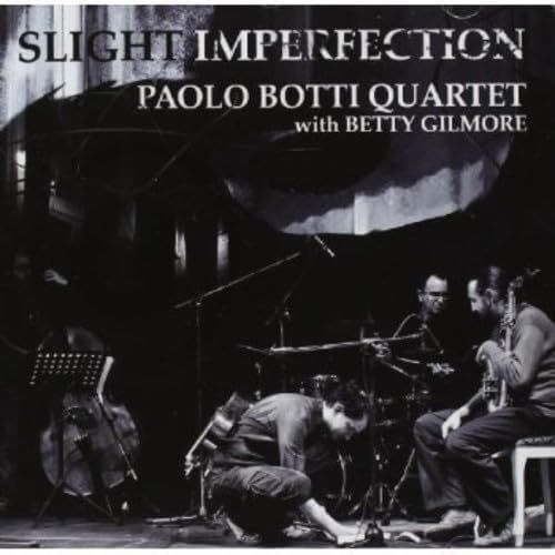 PAOLO BOTTI QUARTET W/BETTY GILMORE - Slight Imperfection