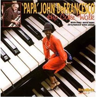 'PAPA' JOHN DEFRANCESCO - Hip Cake Walk