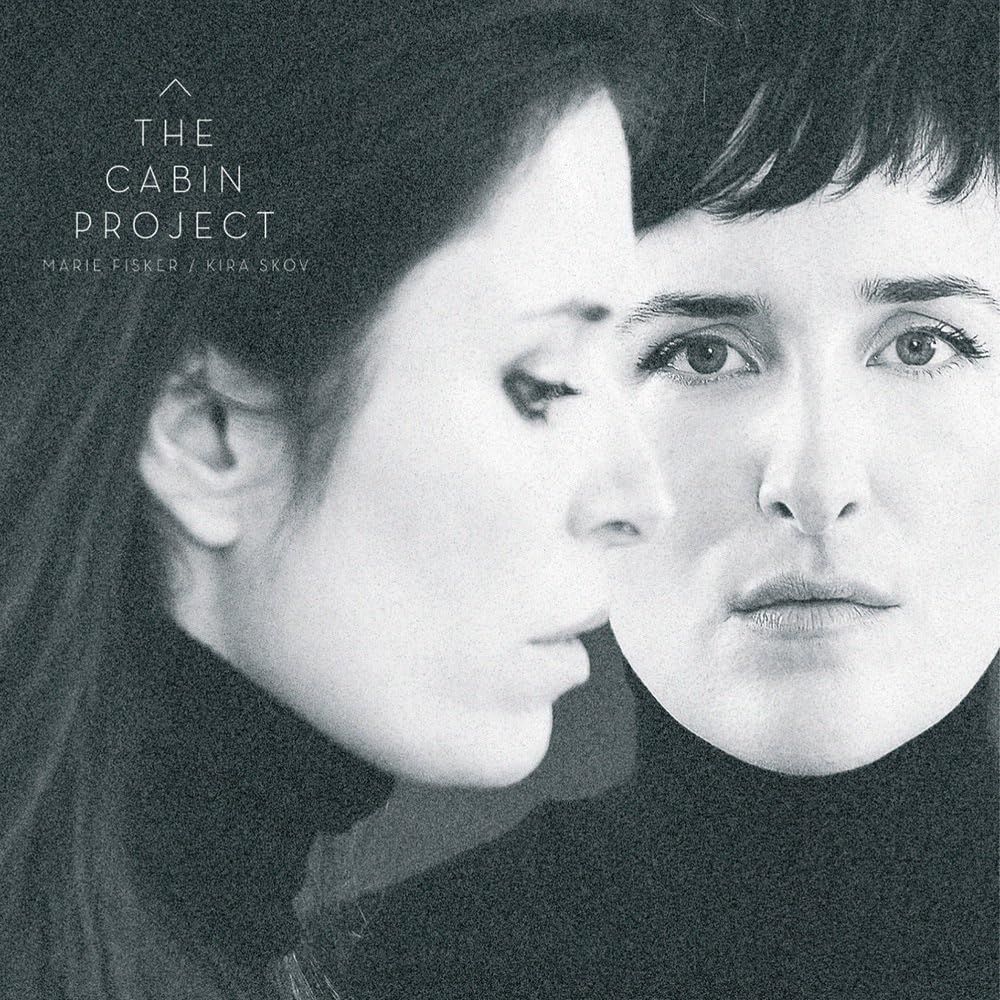 MARIE FISKER & KIRA SKOV - The Cabin Project