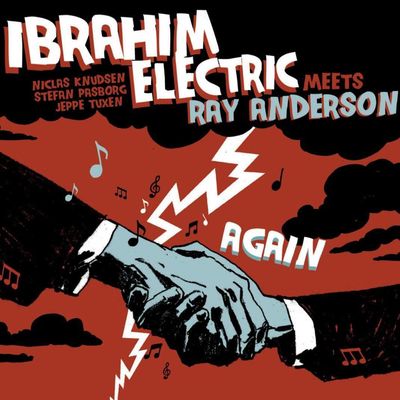 IBRAHIM ELECTRIC MEETS RAY ANDERSON - Again