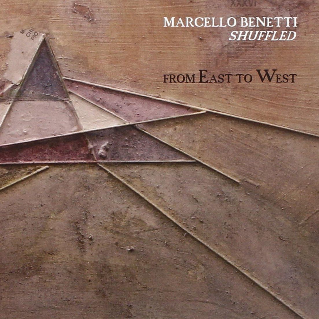 MARCELLO BENETTI SHUFFLED - From East To West
