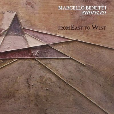 MARCELLO BENETTI SHUFFLED - From East To West MARCELLO BENETTI SHUFFLED - From East To West