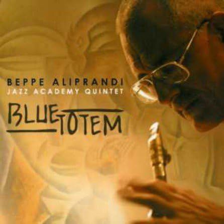 BEPPE ALIPRANDI JAZZ ACADEMY 5.TET - Blue Totem