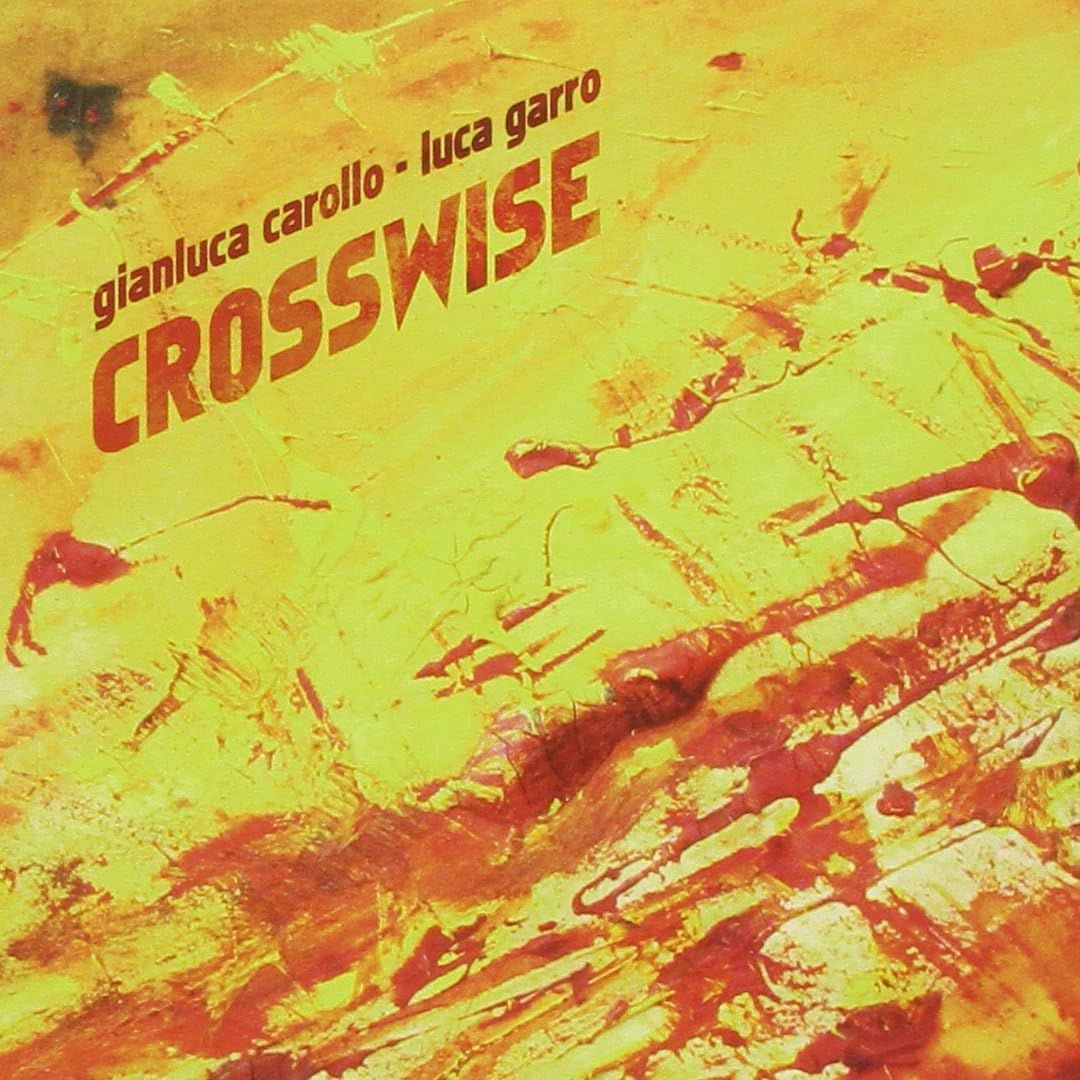 GIANLUCA CAROLLO & LUCA GARRO - Crosswise