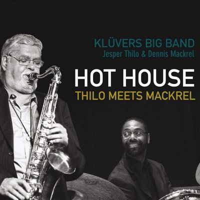 JASPER THILO & DENNIS MACKREL - Hot House JASPER THILO & DENNIS MACKREL - Hot House