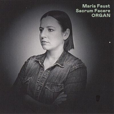 MARIA FAUST SACRUM FACERE - Organ MARIA FAUST SACRUM FACERE - Organ