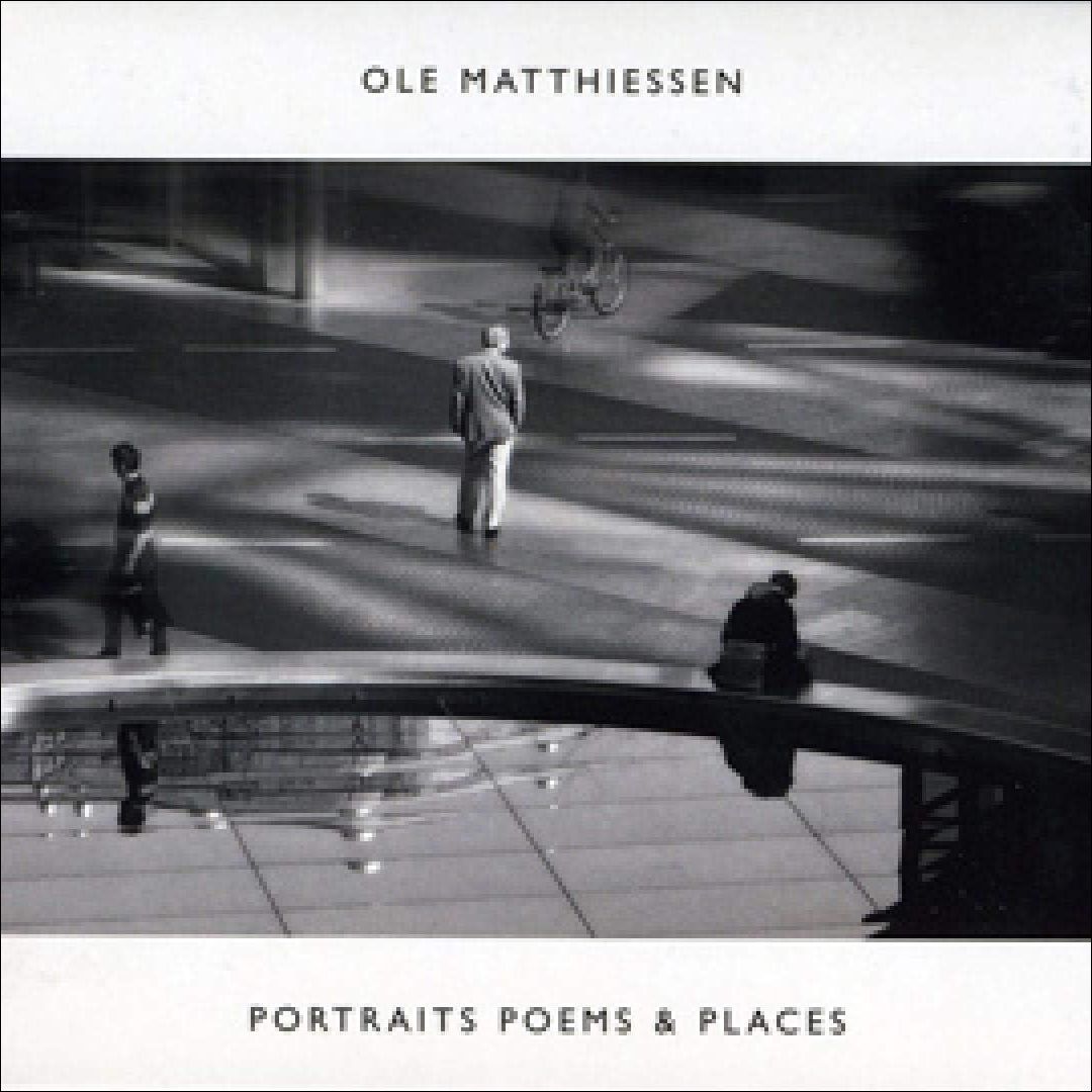 OLE MATTHIESSEN - Portraits Poems & Places