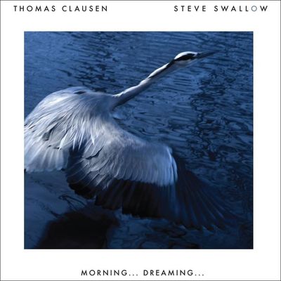 THOMAS CLAUSEN & STEVE SWALLOW - Morning... Dreaming... THOMAS CLAUSEN & STEVE SWALLOW - Morning... Dreaming...