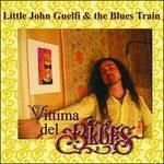 LITTLE JOHN GUELFI & THE BLUES TRAIN - Vittima Del Blues