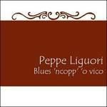 PEPPE LIGUORI - Blues 'Ncopp' 'O Vico