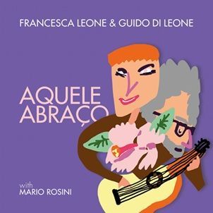 FRANCESCA LEONE & GUIDO DI LEONE - Aquele Abraco