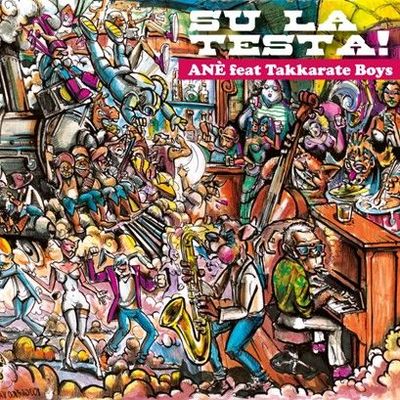 ANÈ FEAT. TAKKARATE BOYS – Su la testa!