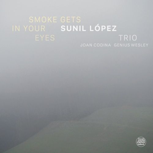 SUNIL LOPEZ TRIO - Smoke Gets In Your Eyes