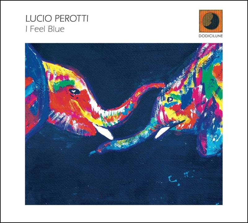 LUCIO PEROTTI - I Feel Blue