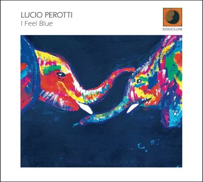 LUCIO PEROTTI - I Feel Blue