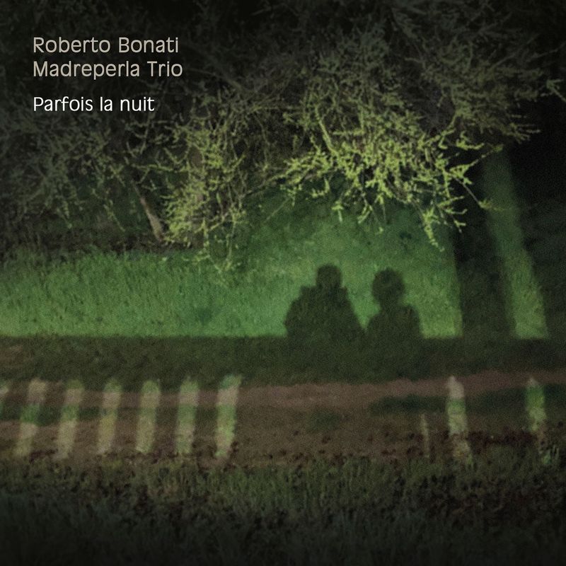 ROBERTO BONATI MADREPERLA TRIO - Parfois la nuit