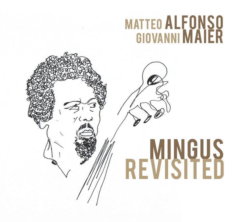 MATTEO ALFONSO & GIOVANNI MAIER - Mingus Revisited