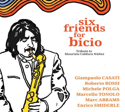MARCELLO TONOLO, MICHELE POLGA, GIAMPAOLO CASATI – Six Friends For Bicio