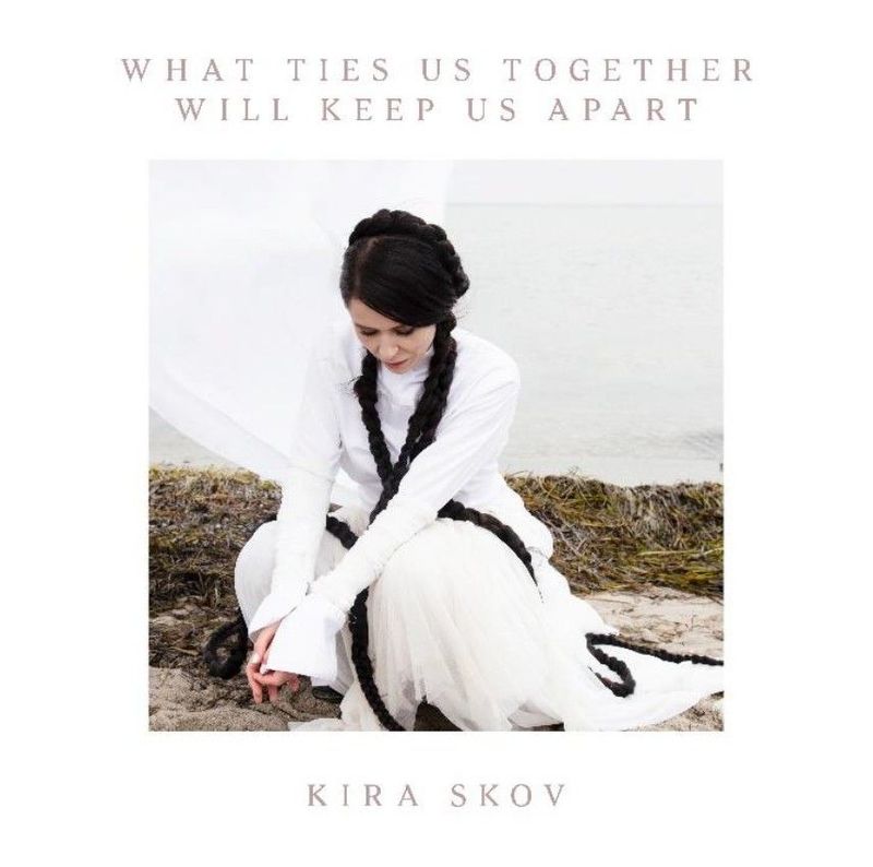 KIRA SKOV – What Ties Us Together Will Keep Us Apart (LP)