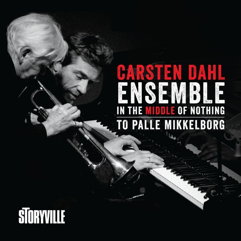 CARSTEN DAHL ENSEMBLE – In the Middle Of Nothing: To Palle Mikkelborg