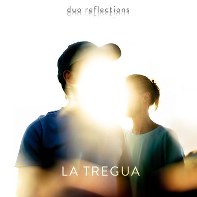 DUO RÉFLECTIONS – La Tregua DUO RÉFLECTIONS – La Tregua