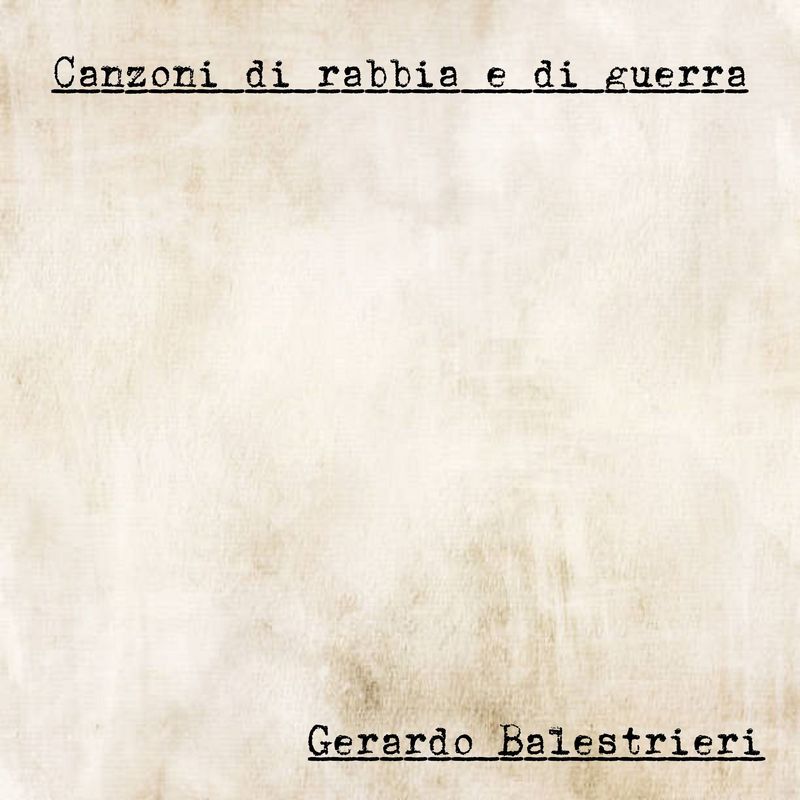 GERARDO BALESTRIERI - Canzoni di rabbia e di guerra