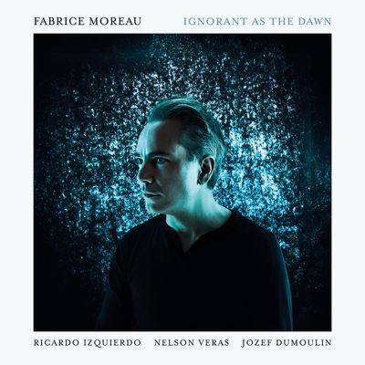 FABRICE MOREAU – Ignorant As the Dawn